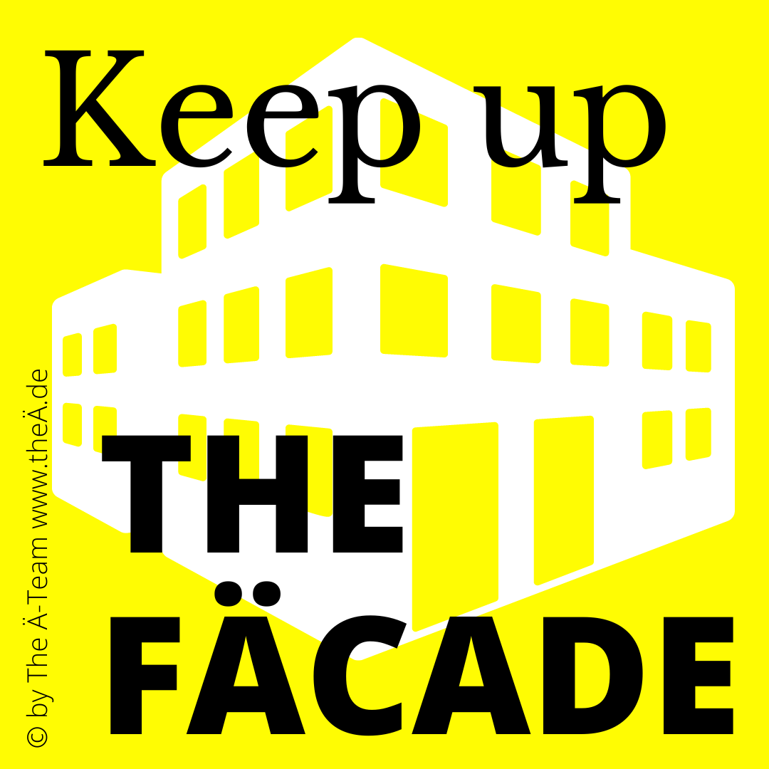 Keep up THE FÄCADE - THE Ä-TEAM