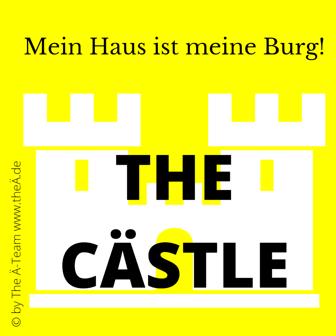 THE CÄSTLE - Mein Haus ist meine Burg