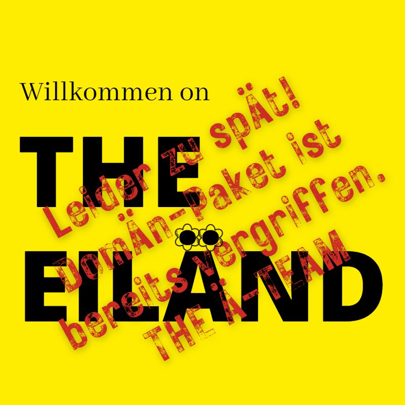 THE EILÄND - Leider zu spÄt - DomÄn-Paket ist bereits vergriffen