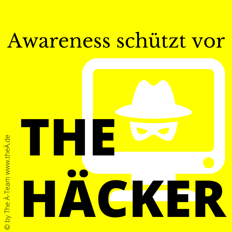 Awareness schützt vor - THE HÄCKER