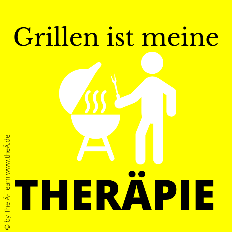 Grillen ist meine THERÄPIE